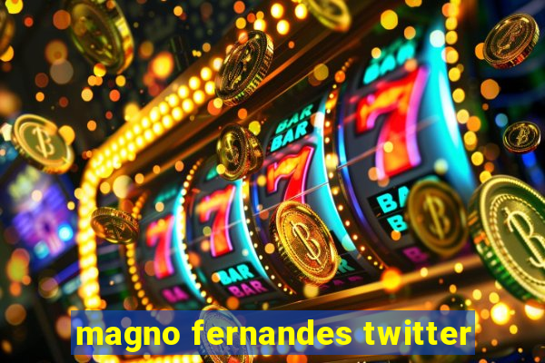 magno fernandes twitter